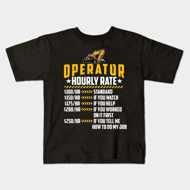 Heavy Equipment Operator Hourly Rate Funny Machinist Labor Kids T-Shirt by despicav